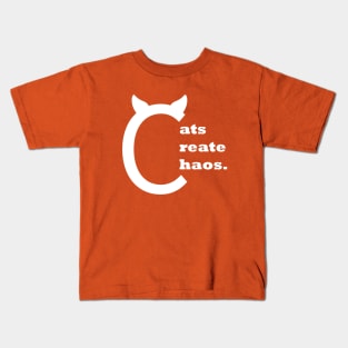 Cats create chaos | chaos coordinator Kids T-Shirt